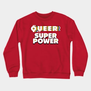 Being Queer is my Superpower Crewneck Sweatshirt